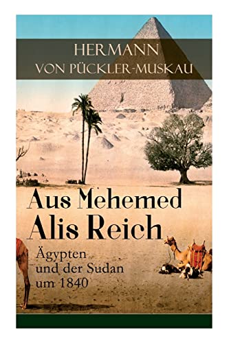Aus Mehemed Alis Reich: Ägypten und der Sudan um 1840 von E-Artnow